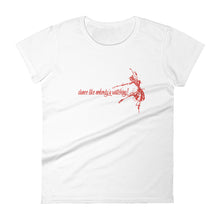 Load image into Gallery viewer, DANCE LIKE NOBODY'S WATCHING Women's short sleeve t-shirt